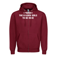 Burgundy i paused the golden girls to be here Zipper Hoodie - DesigneFamous
