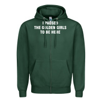 Sports Green i paused the golden girls to be here Zipper Hoodie - DesigneFamous