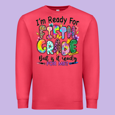 I'm Ready For Fifth Grade But Is It Ready For Me Premium Sweatshirt Designed By Ranaportraitstore