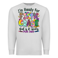 Dove Grey I'm ready for fifth grade but is it ready for me Premium Sweatshirt - RanaPortraitStore