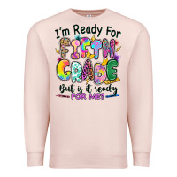 Pale Pink I'm ready for fifth grade but is it ready for me Premium Sweatshirt - RanaPortraitStore