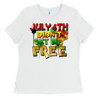 White July 4th didn't set me free Ladies Tee - FaDigitalArtStudio