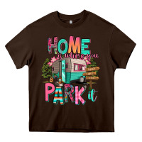 Chocolate Brown home is where we park it Heavy Core Tee - RanaPortraitStore