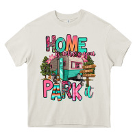 Home Is Where We Park It Heavy Core Tee | Teevron