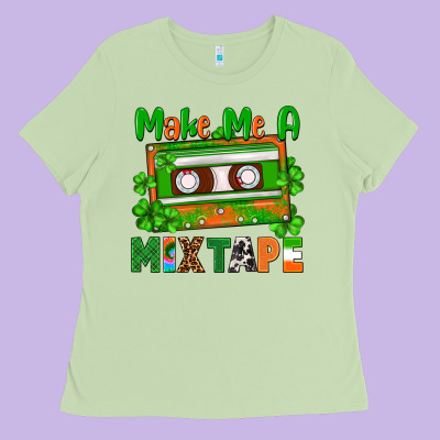 St. Patrick's Day Make Me A Mixtape Ladies Tee Designed By Fadigitalartstudio