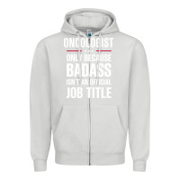 Dove Grey oncologist because badass isn't a job title cool gift Zipper Hoodie - DesigneFamous