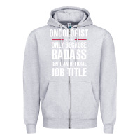 Heather Grey oncologist because badass isn't a job title cool gift Zipper Hoodie - DesigneFamous