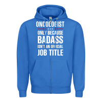Oncologist Because Badass Isn't A Job Title Cool Gift Zipper Hoodie | Teevron