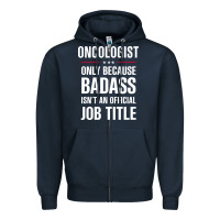 Navy oncologist because badass isn't a job title cool gift Zipper Hoodie - DesigneFamous