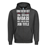 Charcoal Heather oncologist because badass isn't a job title cool gift Zipper Hoodie - DesigneFamous