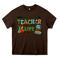 Chocolate Brown being a teacher makes my life complete Heavy Core Tee - RanaPortraitStore