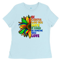 Baby Blue Be careful who you hate it could be someone you Ladies Tee - FaDigitalArtStudio