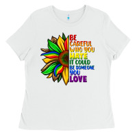 White Be careful who you hate it could be someone you Ladies Tee - FaDigitalArtStudio