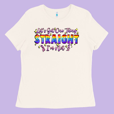 Let's Get One Thing Straight I'm Not Ladies Tee Designed By Fadigitalartstudio