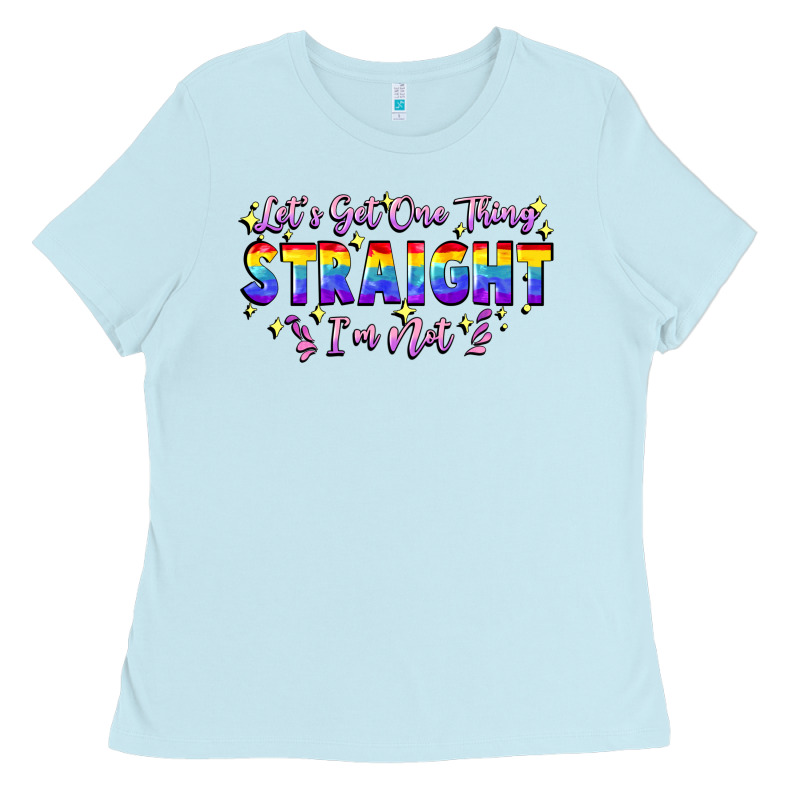 Let's Get One Thing Straight I'm Not Ladies Tee by FaDigitalArtStudio | Teevron