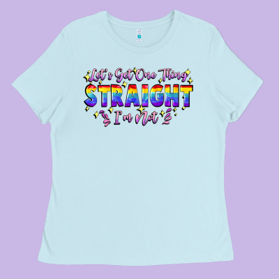 Let's Get One Thing Straight I'm Not Ladies Tee Designed By Fadigitalartstudio