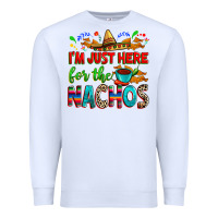 White I'm just here for the nachos Premium Sweatshirt - RanaPortraitStore