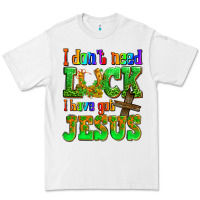 White St. Patrick's I dont need luck i have got Jesus Premium Tee - OliviaCreatesArt