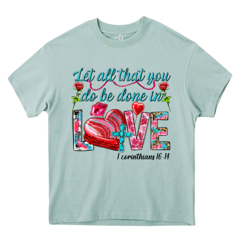 Let All That You Do Be Done In Love 1 Corinthians Heavy Core Tee by HowdyJamesFarm | Teevron