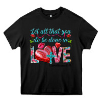 Black Let all that you do be done in love 1 corinthians Heavy Core Tee - HowdyJamesFarm