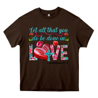 Chocolate Brown Let all that you do be done in love 1 corinthians Heavy Core Tee - HowdyJamesFarm