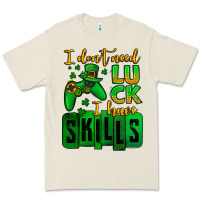 St. Patrick's I Don't Need Luck I Have Skills Premium Tee | Teevron
