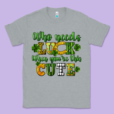 Who Needs Luck When You're This Cute St. Patrick's Classic Tee Designed By Cowgirlartshop