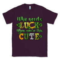 Plum Who needs luck when you're this cute St. Patrick's Classic Tee - CowGirlArtShop
