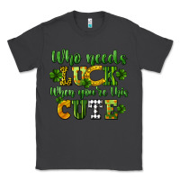 Smoke Who needs luck when you're this cute St. Patrick's Classic Tee - CowGirlArtShop