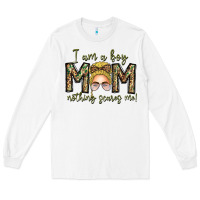 White Iam Boy Mom Nothing Scares Me Long Sleeve Tee - CowhideDigitalArt