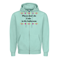 Seafoam please don't do coke in the bathroom Zipper Hoodie - linhVisuals