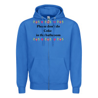 True Royal please don't do coke in the bathroom Zipper Hoodie - linhVisuals