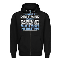 Black having a dirty mind makes ordinary conversations much more interesting Zipper Hoodie - linhVisuals