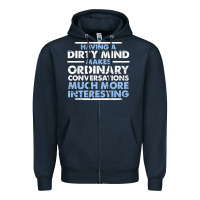 Navy having a dirty mind makes ordinary conversations much more interesting Zipper Hoodie - linhVisuals