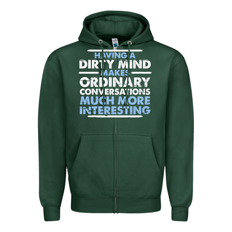 Having A Dirty Mind Makes Ordinary Conversations Much More Interesting Zipper Hoodie by linhVisuals | Teevron