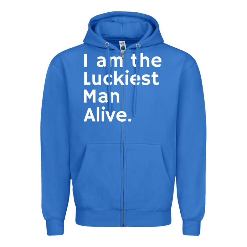 Luckiest Man Alive Zipper Hoodie by linhVisuals | Teevron