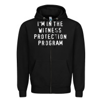 Black i'm in the witness protection program Zipper Hoodie - linhVisuals