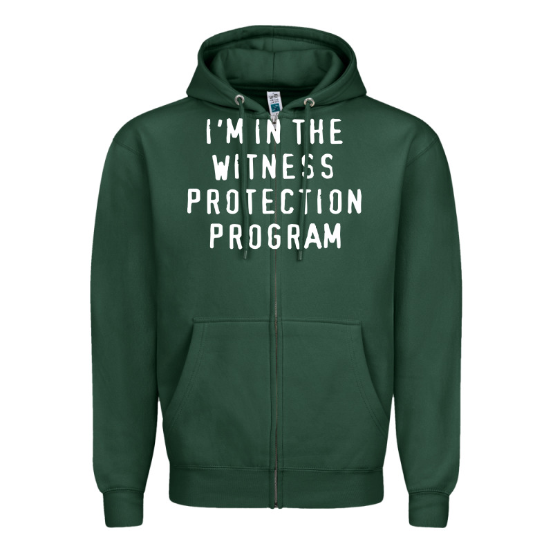 I'm In The Witness Protection Program Zipper Hoodie by linhVisuals | Teevron