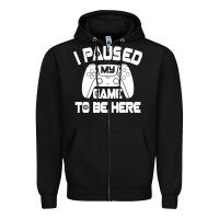 Black i paused my game to be here Zipper Hoodie - linhVisuals