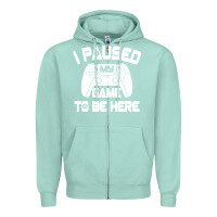 Seafoam i paused my game to be here Zipper Hoodie - linhVisuals
