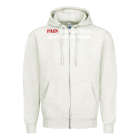 Oatmeal Heather pain is weakness leaving the body Zipper Hoodie - linhVisuals