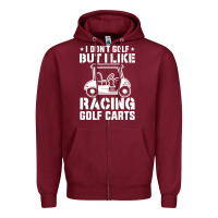 I Don't Golf But I Like Racing Golf Carts Zipper Hoodie | Teevron