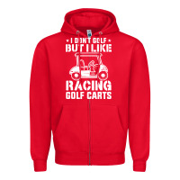 Red i don't golf but i like racing golf carts Zipper Hoodie - linhVisuals