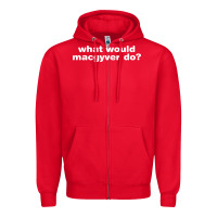 Red what would macgyver do Zipper Hoodie - linhVisuals