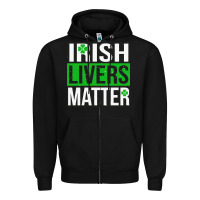Black irish livers matter   funny st patricks day irish drinking t shirts te Zipper Hoodie - linhVisuals