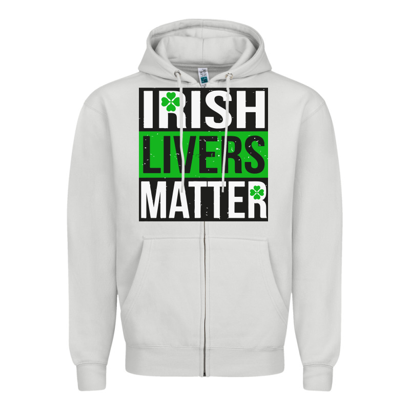Irish Livers Matter   Funny St Patricks Day Irish Drinking T Shirts Te Zipper Hoodie by linhVisuals | Teevron