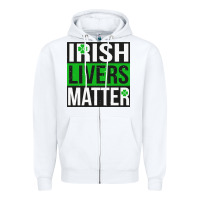 White irish livers matter   funny st patricks day irish drinking t shirts te Zipper Hoodie - linhVisuals
