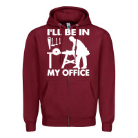 Burgundy i'll be in my office carpenter woodworking Zipper Hoodie - linhVisuals