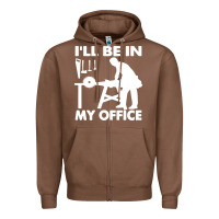 Chestnut i'll be in my office carpenter woodworking Zipper Hoodie - linhVisuals