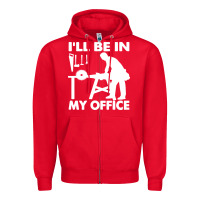 Red i'll be in my office carpenter woodworking Zipper Hoodie - linhVisuals